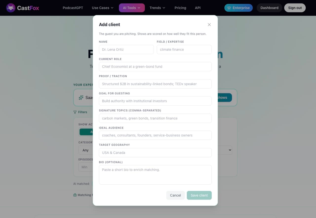CastFox Add client modal with fields for name, field, current role, proof or traction, goal, signature topics, ideal audience, geography and bio CastFox Add client modal with fields for name, field, current role, proof or traction, goal, signature topics, ideal audience, geography and bio