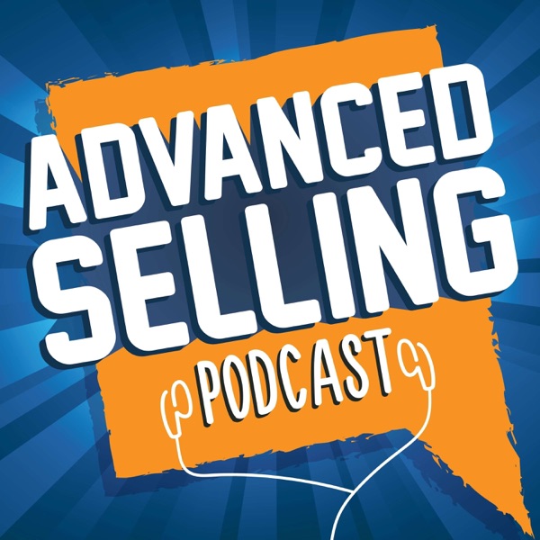 The Advanced Selling Podcast podcast cover art - one of the best sales podcasts to be a guest on in 2026