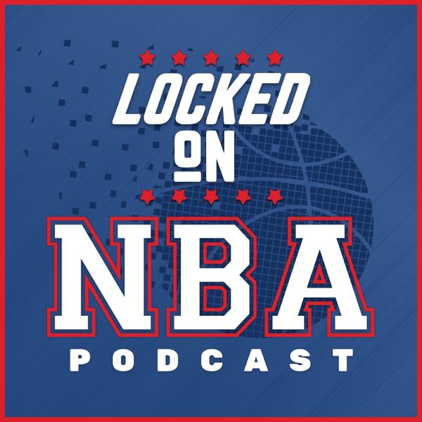 Locked On NBA – Daily Podcast On The National Basketball Association podcast cover art
