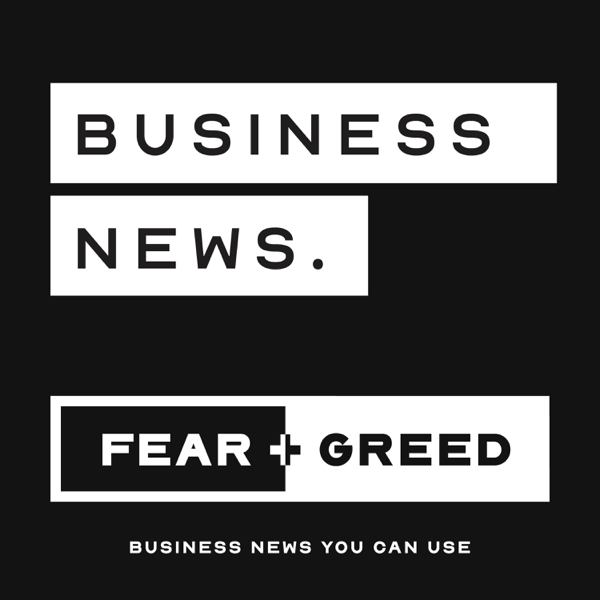FEAR & GREED | Business News podcast cover art