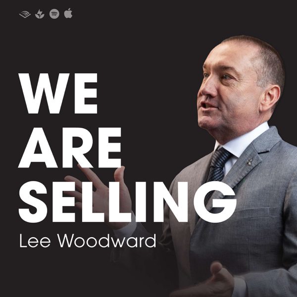 We Are Selling with Lee Woodward podcast cover art