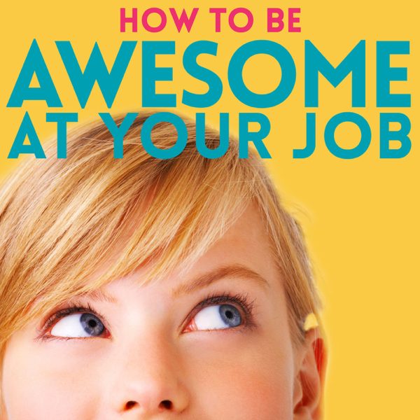 How to Be Awesome at Your Job podcast cover art