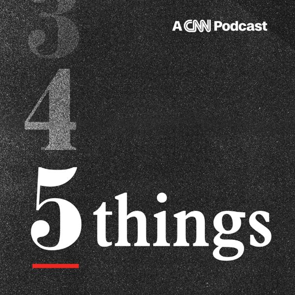 CNN 5 Things podcast cover art