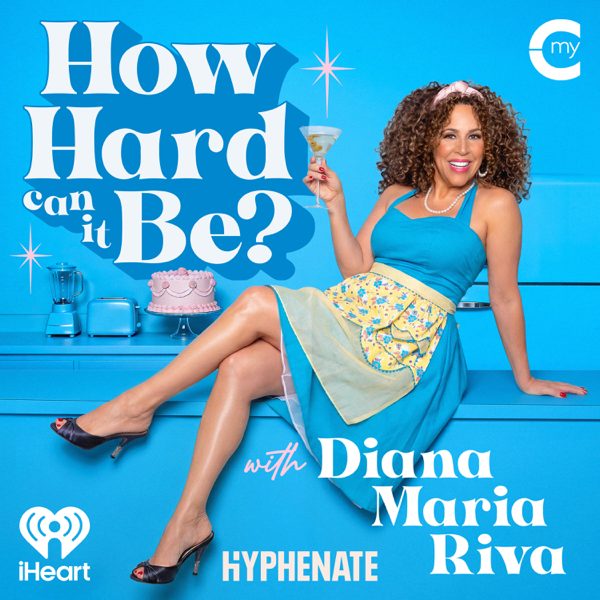 How Hard Can It Be? with Diana Maria Riva podcast cover art