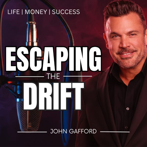 Escaping the Drift with John Gafford podcast cover art