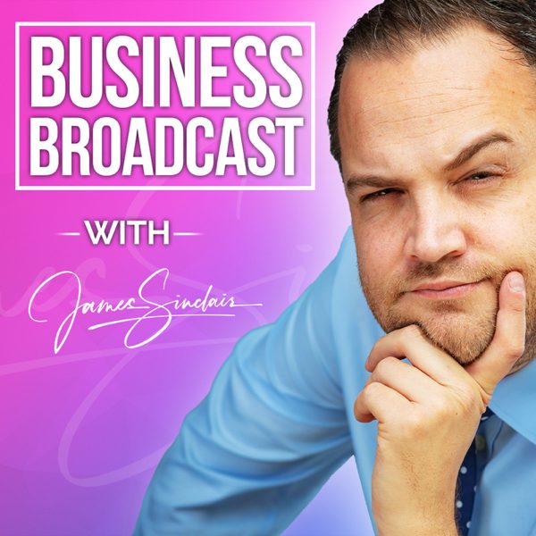 James Sinclair's Business Broadcast podcast cover art