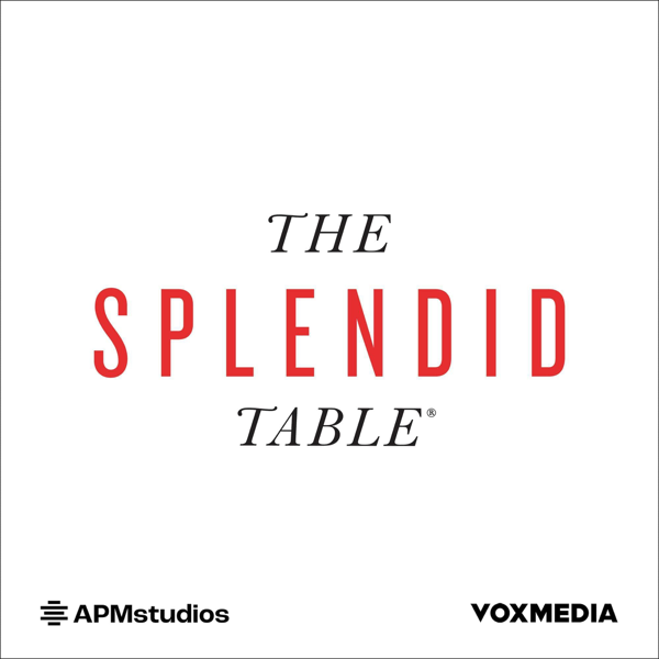 The Splendid Table: Conversations & Recipes For Curious Cooks & Eaters podcast cover art
