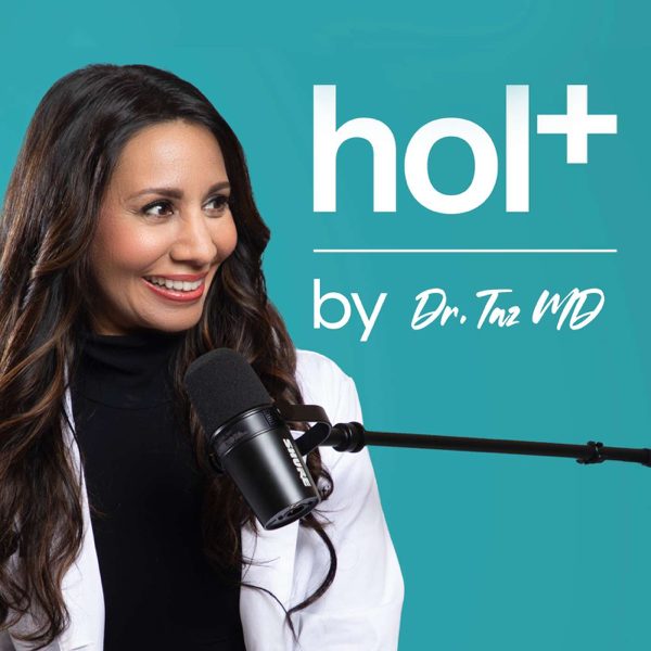 hol+ with Dr. Taz MD | The Future of Medicine is Holistic podcast cover art