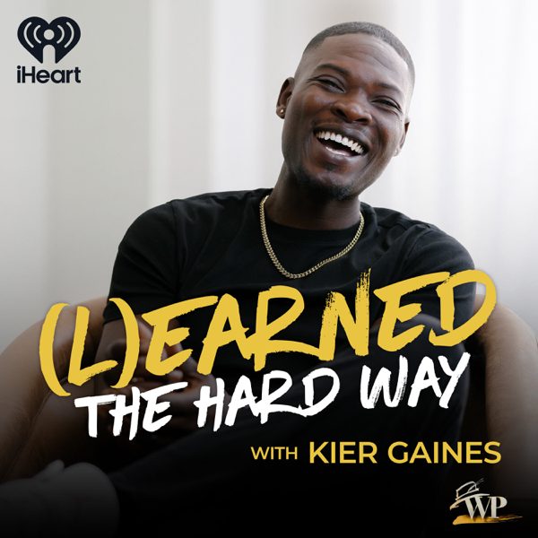 Learned the Hard Way with Kier Gaines podcast cover art