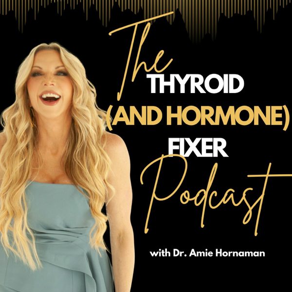 The Thyroid (and Hormone) Fixer Podcast: Thyropause, Menopause, Metabolism and How to Fix It podcast cover art