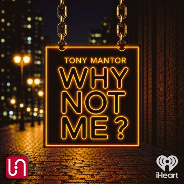 Tony Mantor: Why Not Me ? podcast cover art