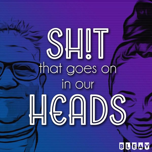 Sh!t That Goes On In Our Heads podcast cover art