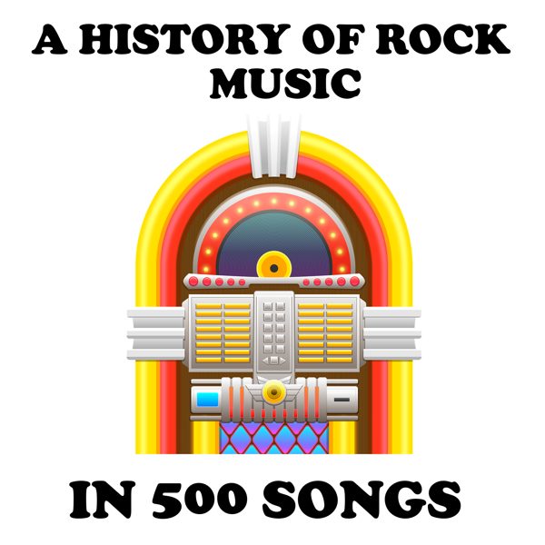 A History of Rock Music in 500 Songs podcast cover art