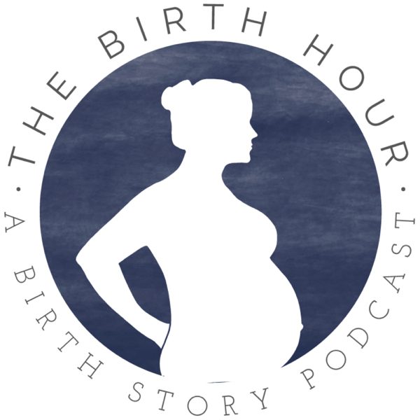 The Birth Hour - A Birth Story Podcast podcast cover art
