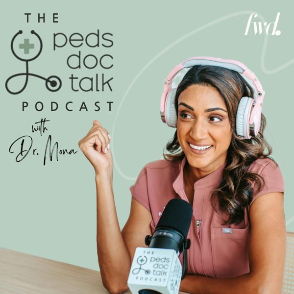 The PedsDocTalk Podcast: Child Health, Development & Parenting—From a Pediatrician Mom podcast cover art