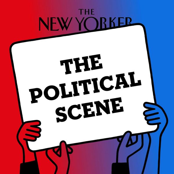 The Political Scene | The New Yorker podcast cover art