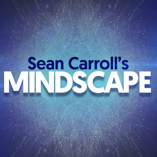 Sean Carroll's Mindscape: Science, Society, Philosophy, Culture, Arts, and Ideas podcast cover art