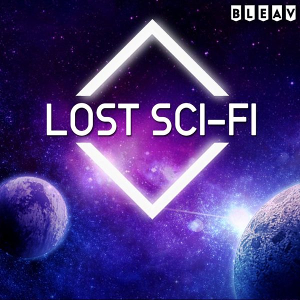 The Lost Sci-Fi Podcast - Vintage Sci-Fi Short Stories podcast cover art