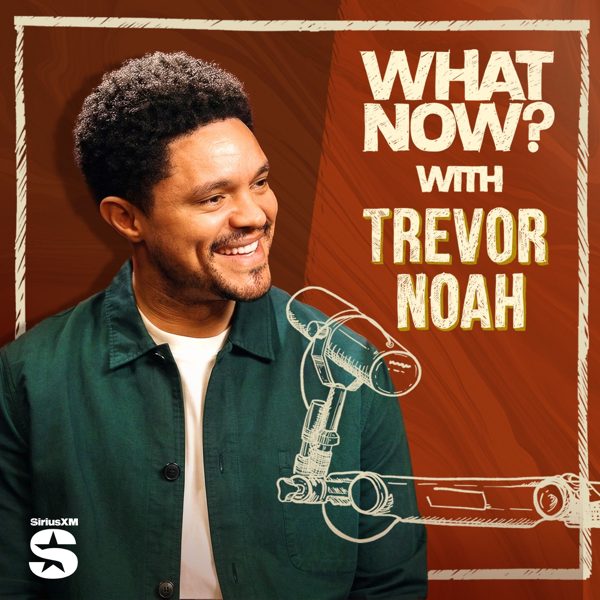 What Now? with Trevor Noah podcast cover art