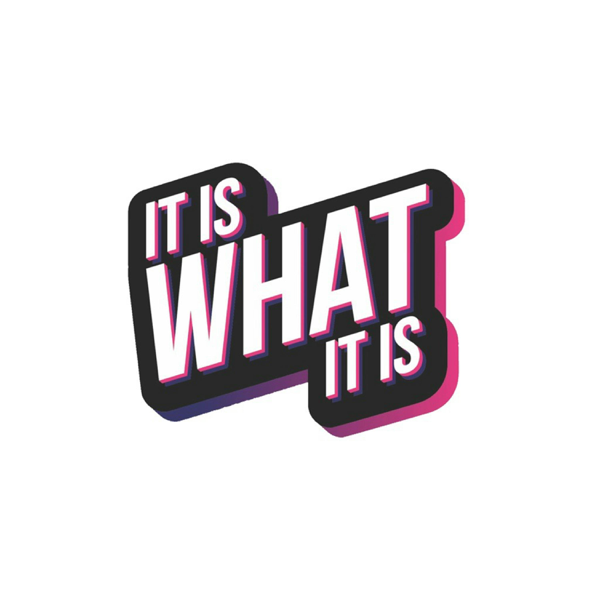 IT IS WHAT IT IS podcast cover art