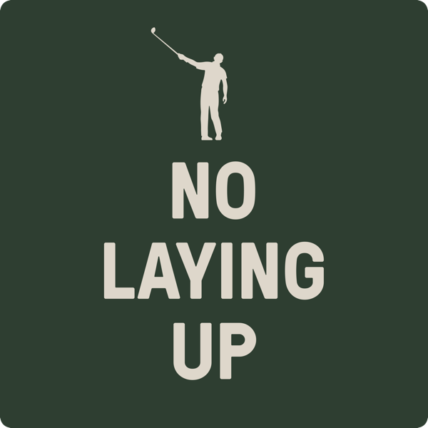 No Laying Up - Golf Podcast podcast cover art