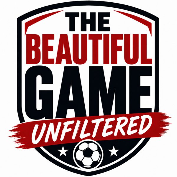 The Beautiful Game: Unfiltered podcast cover art