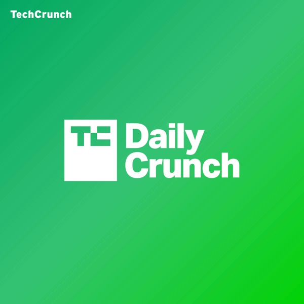 TechCrunch Daily Crunch podcast cover art