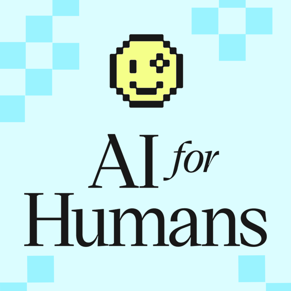 AI For Humans: Weekly AI News, Tools & Trends podcast cover art