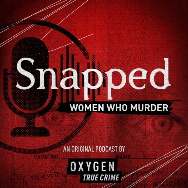 Snapped: Women Who Murder podcast cover art
