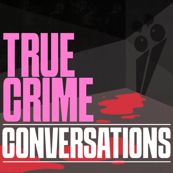 True Crime Conversations podcast cover art