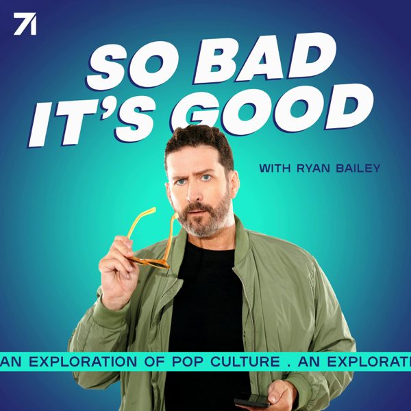 So Bad It's Good with Ryan Bailey podcast cover art
