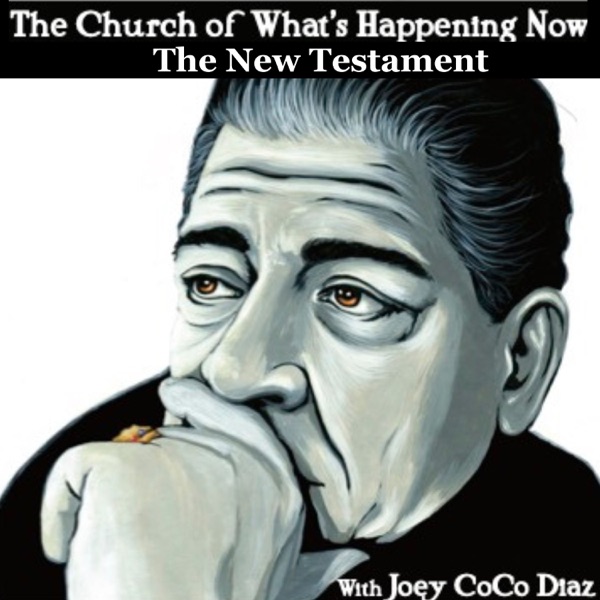The Church of What's Happening Now: The New Testament podcast cover art